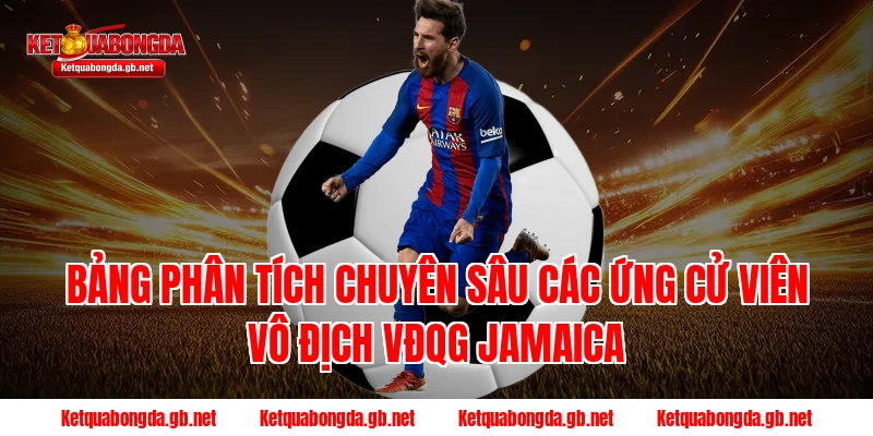 Bảng phân tích chuyên sâu các ứng cử viên vô địch VĐQG Jamaica