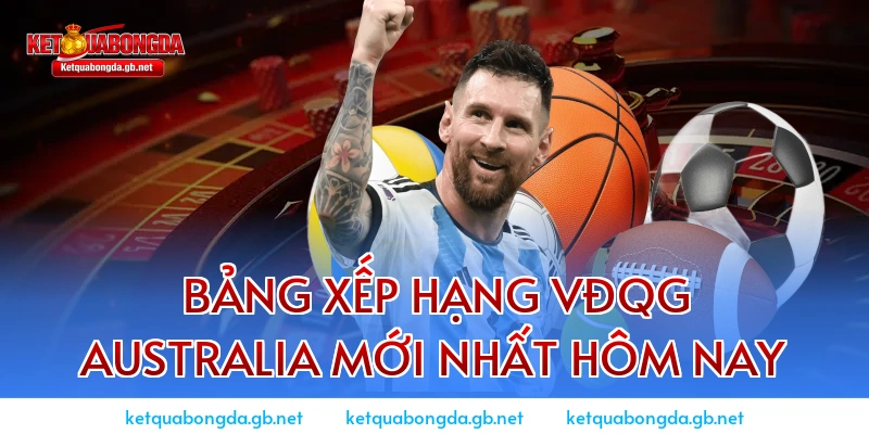 Bảng xếp hạng VĐQG Australia mới nhất hôm nay