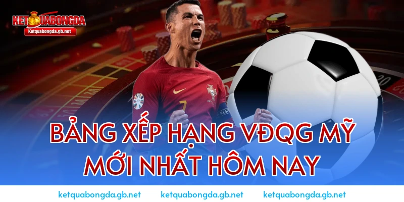 Bảng xếp hạng VĐQG Mỹ mới nhất hôm nay