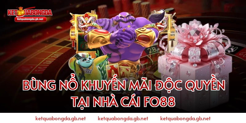 Bùng Nổ Khuyến Mãi Độc Quyền Tại Nhà Cái Fo88