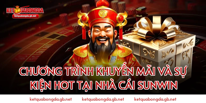Chương Trình Khuyến Mãi Và Sự Kiện Hot Tại Nhà Cái Sunwin