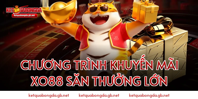 CHƯƠNG TRÌNH KHUYẾN MÃI XO88 SĂN THƯỞNG LỚN