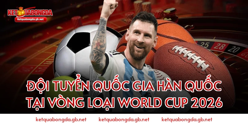 Đội tuyển quốc gia Hàn Quốc tại Vòng loại World Cup 2026