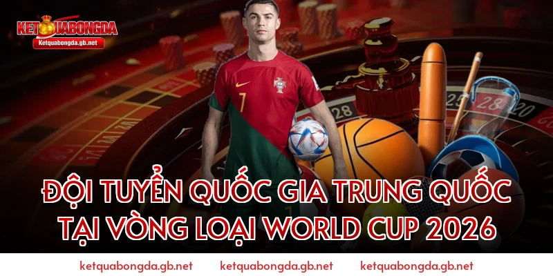 Đội tuyển quốc gia Trung Quốc tại Vòng loại World Cup 2026