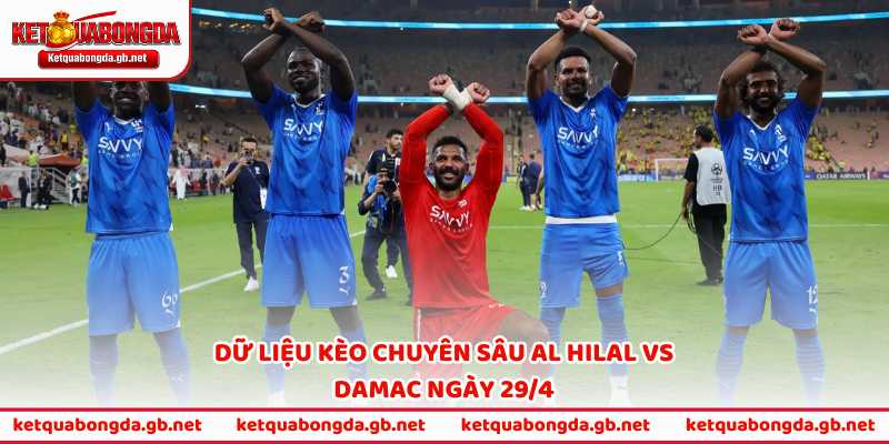 Dữ liệu kèo chuyên sâu Al Hilal vs Damac ngày 29/4