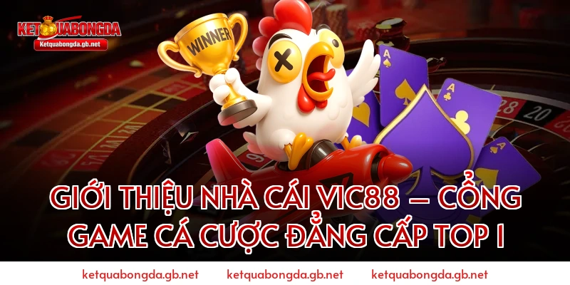 Giới Thiệu Nhà Cái VIC88 – Cổng Game Cá Cược Đẳng Cấp Top 1