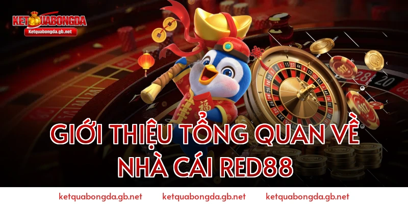 GIỚI THIỆU TỔNG QUAN VỀ NHÀ CÁI RED88