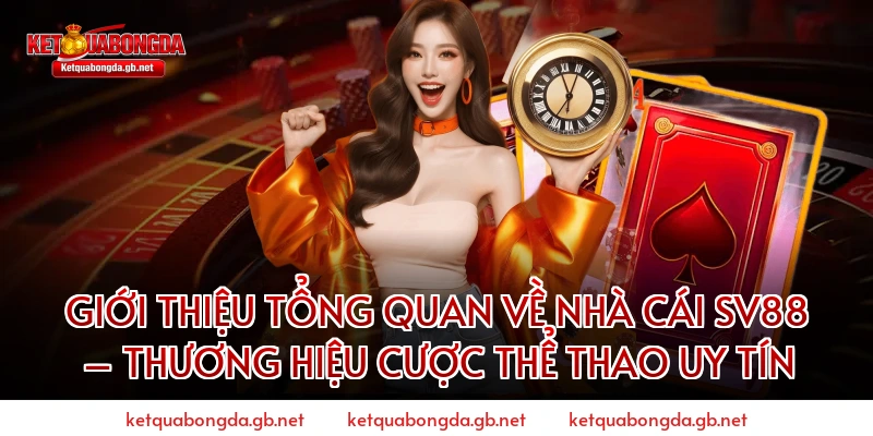 Giới Thiệu Tổng Quan Về Nhà Cái SV88 – Thương Hiệu Cược Thể Thao Uy Tín