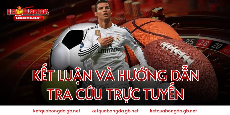 Kết Luận Và Hướng Dẫn Tra Cứu trực tuyến