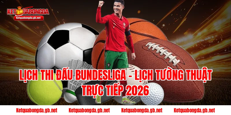 Lịch thi đấu Bundesliga – Lịch tường thuật trực tiếp 2026