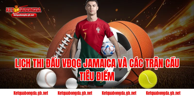 Lịch thi đấu VĐQG Jamaica và các trận cầu tiêu điểm