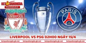 Nhận Định Bóng Đá Liverpool Vs PSG 02h00 Ngày 15/4 Chi Tiết