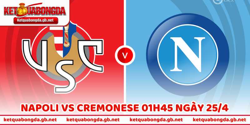 Nhận Định Bóng Đá Napoli Vs Cremonese 01h45 Ngày 25/4