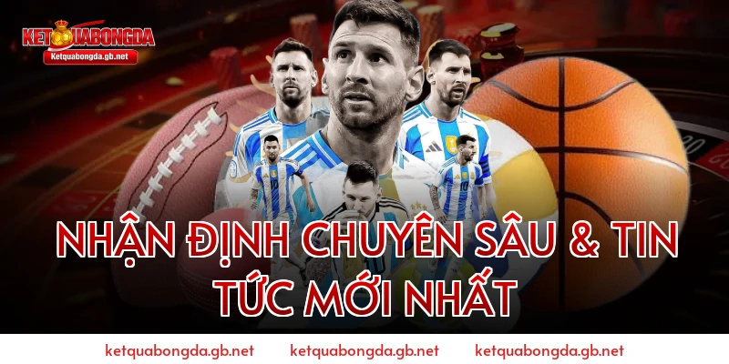 Nhận Định Chuyên Sâu & Tin Tức Mới Nhất 