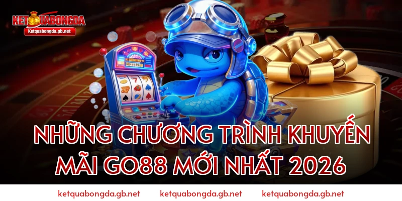 Những Chương Trình Khuyến Mãi GO88 Mới Nhất 2026