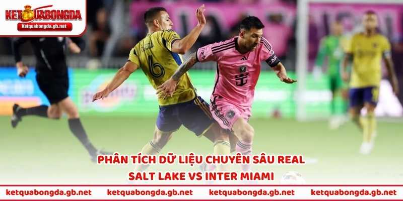 Phân tích chiến thuật và dữ liệu chuyên sâu Real Salt Lake vs Inter Miami