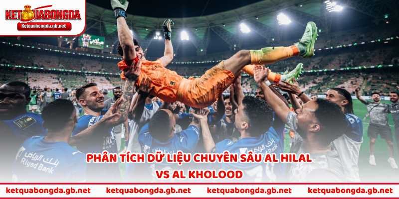 Phân tích dữ liệu chuyên sâu Al Hilal vs Al Kholood