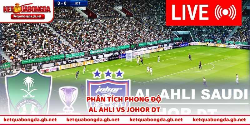 Phân tích phong độ Al Ahli vs Johor DT