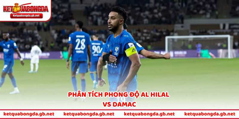 Phân tích phong độ Al Hilal vs Damac