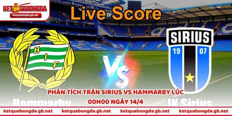 Phân tích trận Sirius vs Hammarby lúc 00h00 ngày 14/4