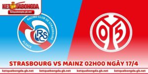 Dự Đoán Trận Bóng Đá Strasbourg Vs Mainz 02h00 Ngày 17/4