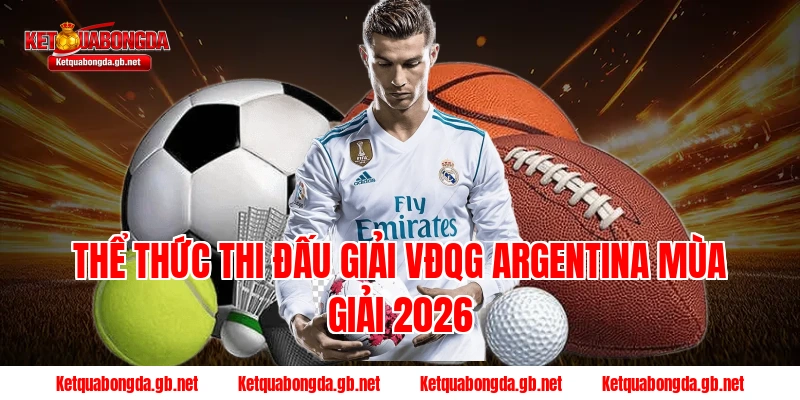 Thể thức thi đấu giải VĐQG Argentina mùa giải 2026