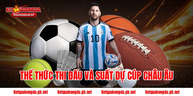 Thể thức thi đấu và suất dự Cúp Châu Âu