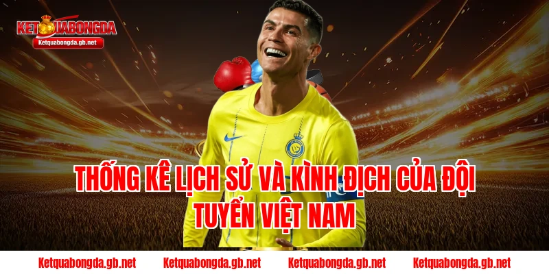 Thống kê lịch sử và kình địch của Đội tuyển Việt Nam