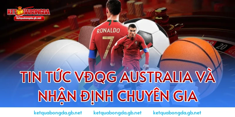 Tin tức VĐQG Australia và nhận định chuyên gia