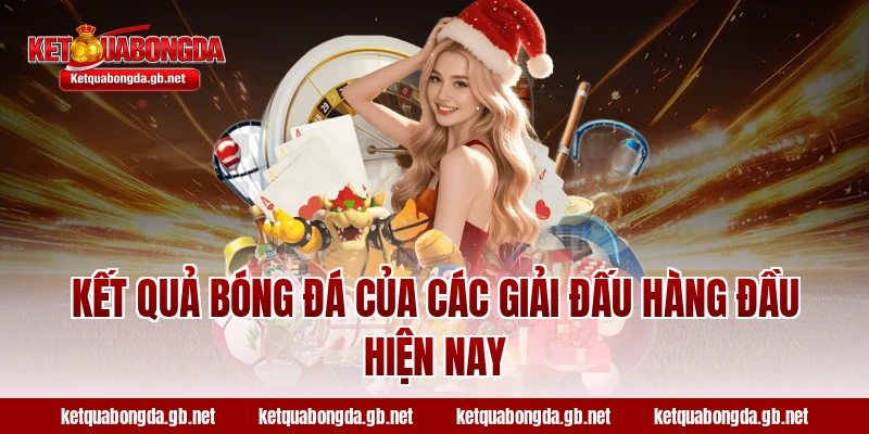 Kết quả bóng đá của các giải đấu hàng đầu hiện nay