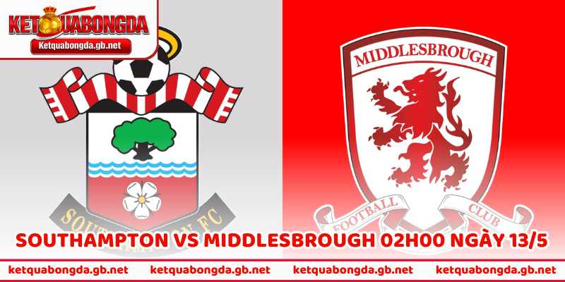 Nhận Định Southampton Vs Middlesbrough 02h00 Ngày 13/5