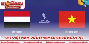 Nhận Định Trận U17 Việt Nam Vs U17 Yemen 0h00 Ngày 7/5