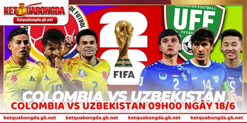 Nhận Định Bóng Đá Colombia Vs Uzbekistan 09h00 Ngày 18/6