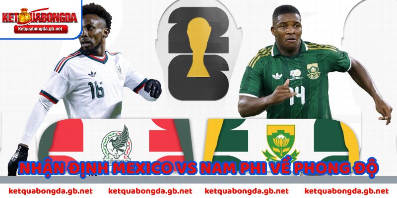 Nhận định Mexico vs Nam Phi về phong độ