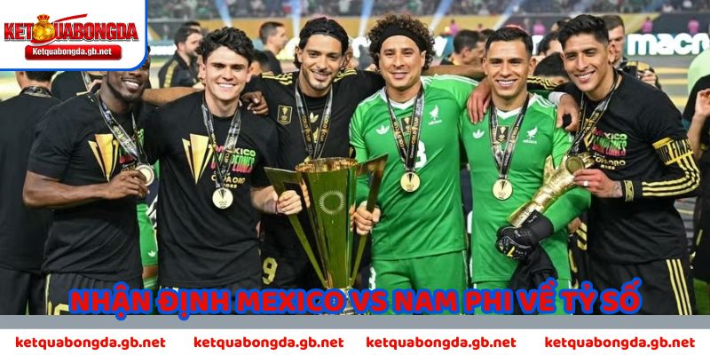 Nhận định Mexico vs Nam Phi về tỷ số